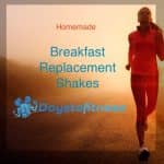 homemade breakfast replacement shakes