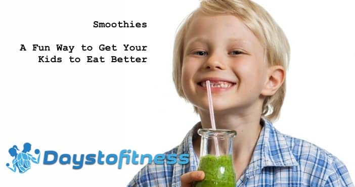 Smoothies – A Fun Way to Get Your Kids to Eat Better