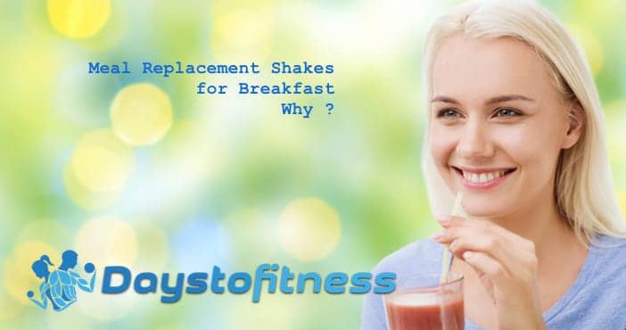 Meal Replacement Shake for Breakfast – Why?