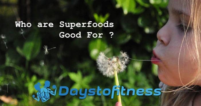 Who are Superfoods Good For ? 