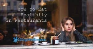 How to Eat Healthily in Restaurants