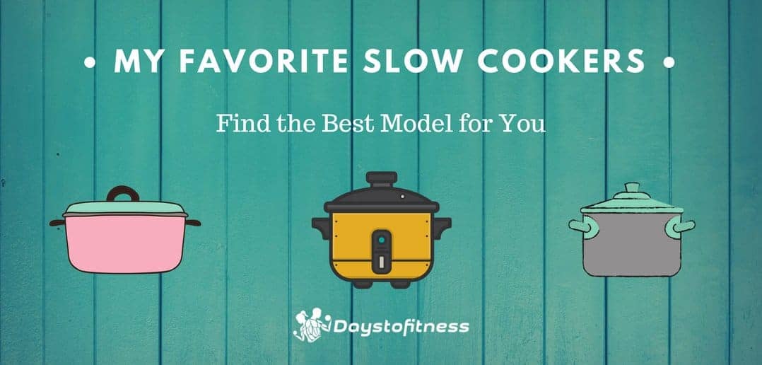 My Favorite Slow Cookers - What's the Best For You ?