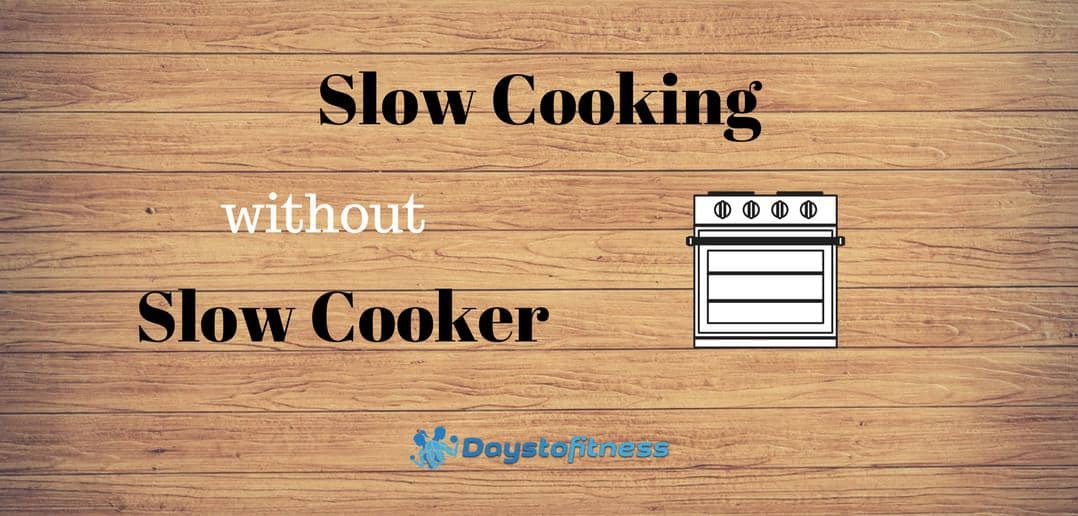 Slow Cooking Without a Slow Cooker