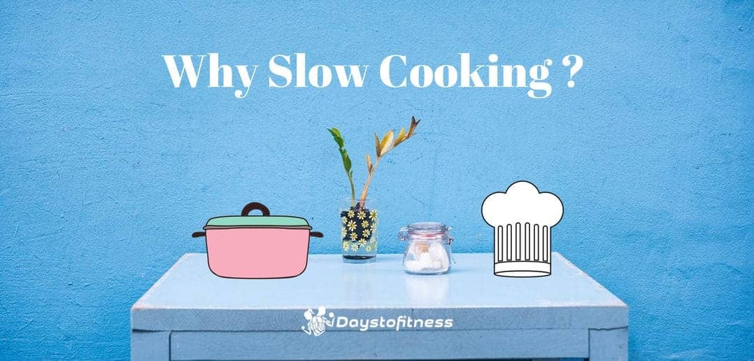 Why Slow Cooking ? 