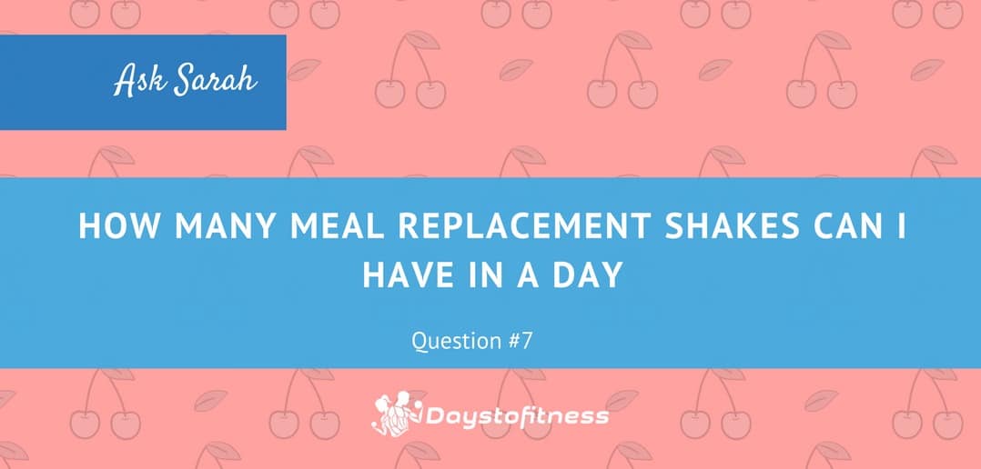 How Many Meal Replacement Shakes Can I have in a Day