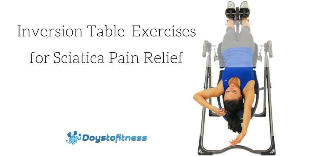 Inversion Table Exercises for Sciatic Nerve Pain Relief
