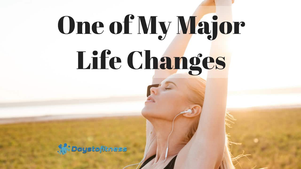 One of My Major Life Changes