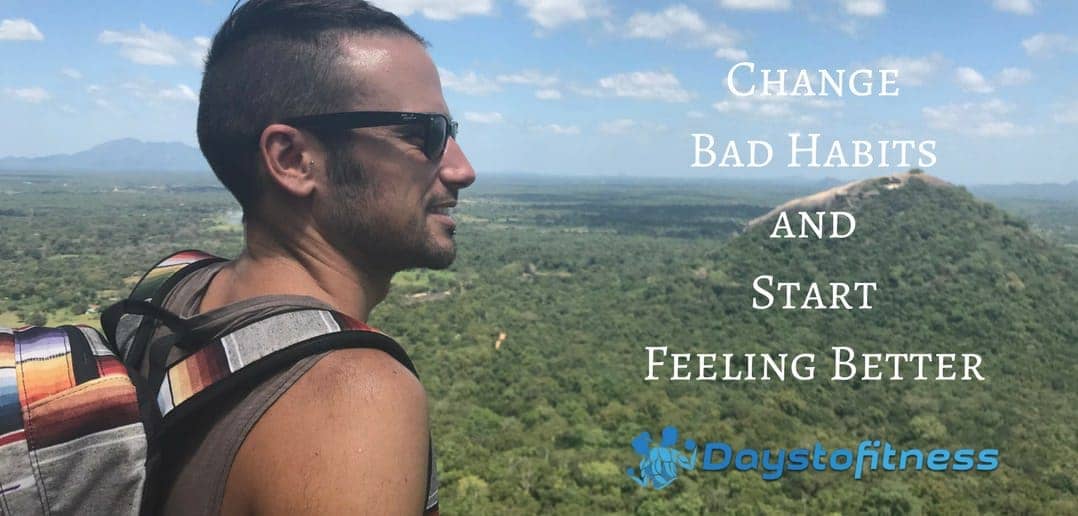 Change Bad Habits and Start Feeling Better